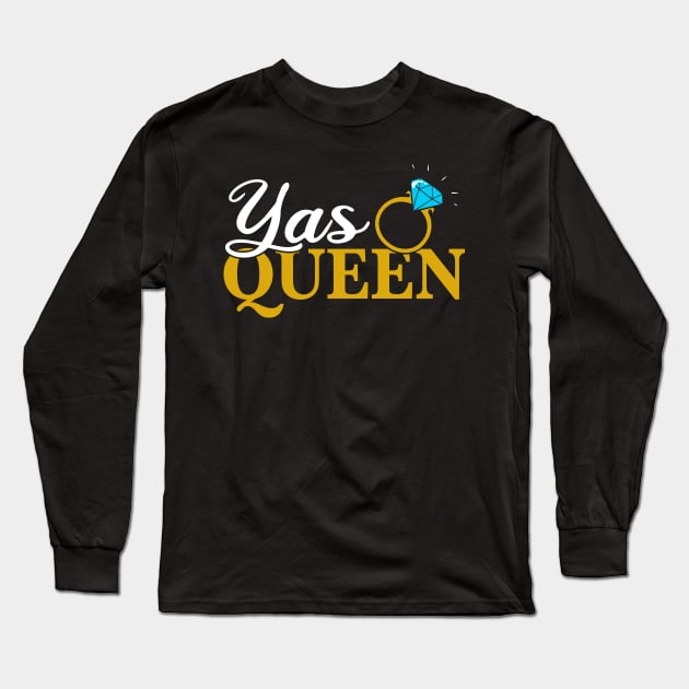 Yas Queen - Bachelorette Party - Wedding Bride Gift Long Sleeve T-Shirt by biNutz